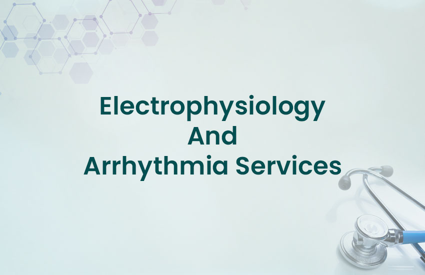 Electrophysiology And Arrhythmia Services