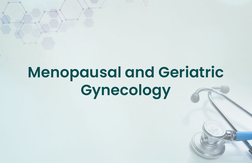 Menopausal and Geriatric Gynecology