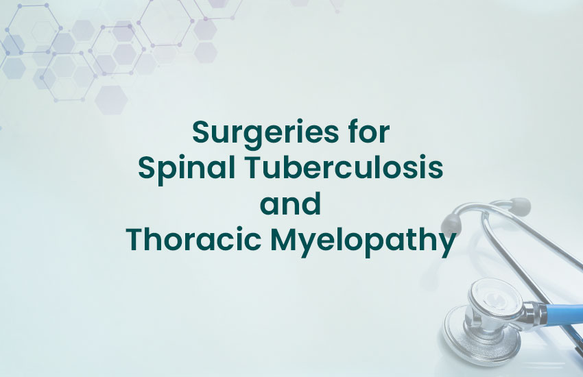 Surgeries for Spinal Tuberculosis and Thoracic Myelopathy
