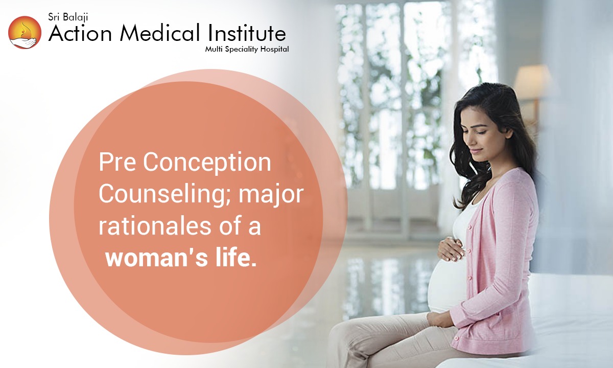 Pre Conception Counseling; major rationales of a woman’s life.