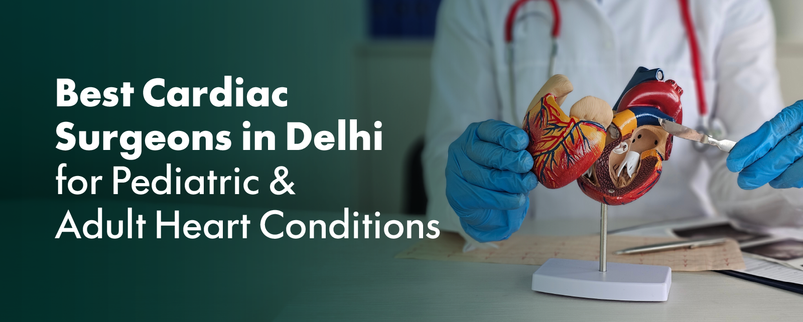 Best Cardiac Surgeons in Delhi for Adult Heart Conditions