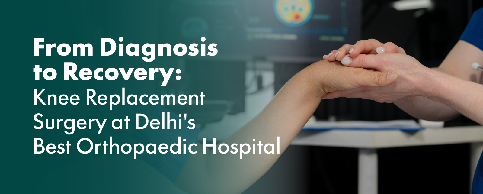 Knee Replacement Surgery in Delhi: From Diagnosis to Recovery