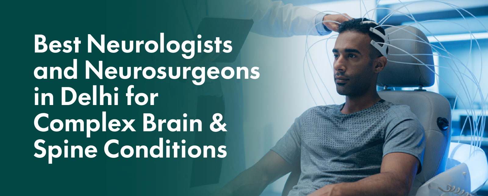 Best Neurologists and Neurosurgeons in Delhi for Complex Brain & Spine Conditions