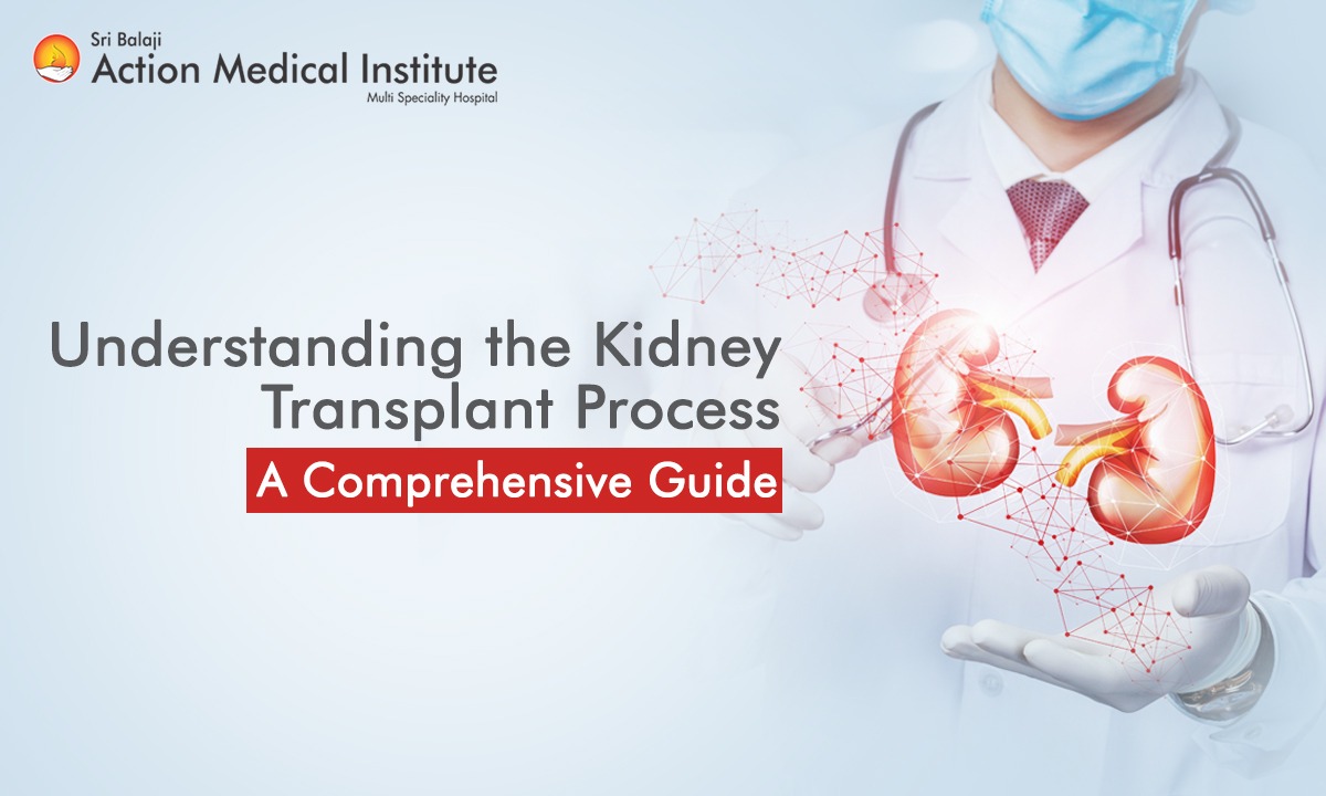 Understanding the Kidney Transplant Process: A Comprehensive Guide