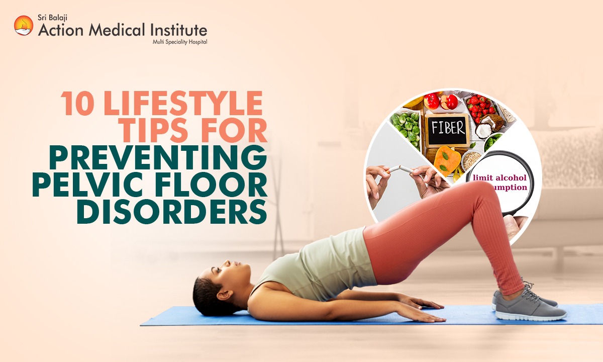 10 Lifestyle Tips for Preventing Pelvic Floor Disorders