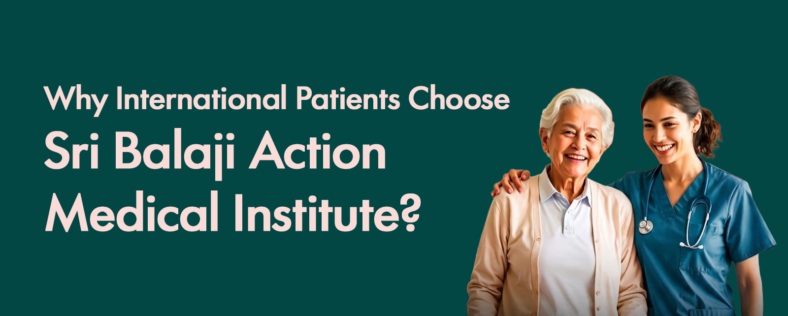 Why International Patients Choose Sri Balaji Action Medical Institute?