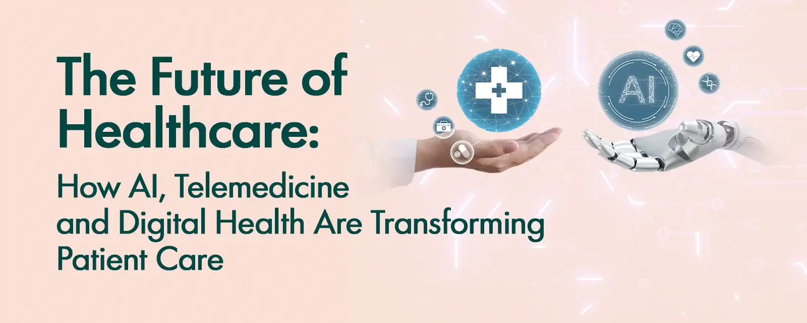 The Future of Healthcare: How AI, Telemedicine & Digital Health Are Transforming Patient Care