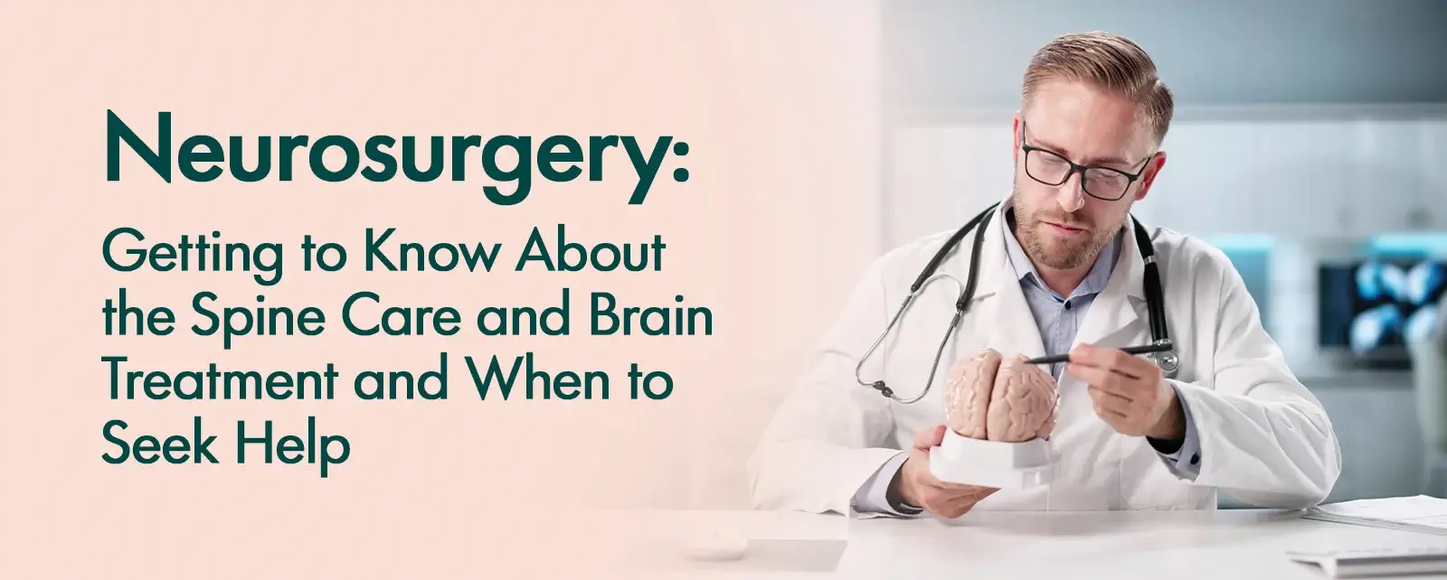 Neurosurgery: Getting to Know About the Spine Care and Brain, Treatment and When to Seek Help
