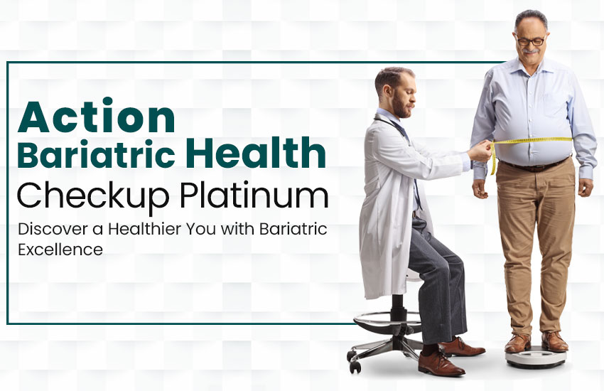 Action Bariatric Health Checkup Platinum