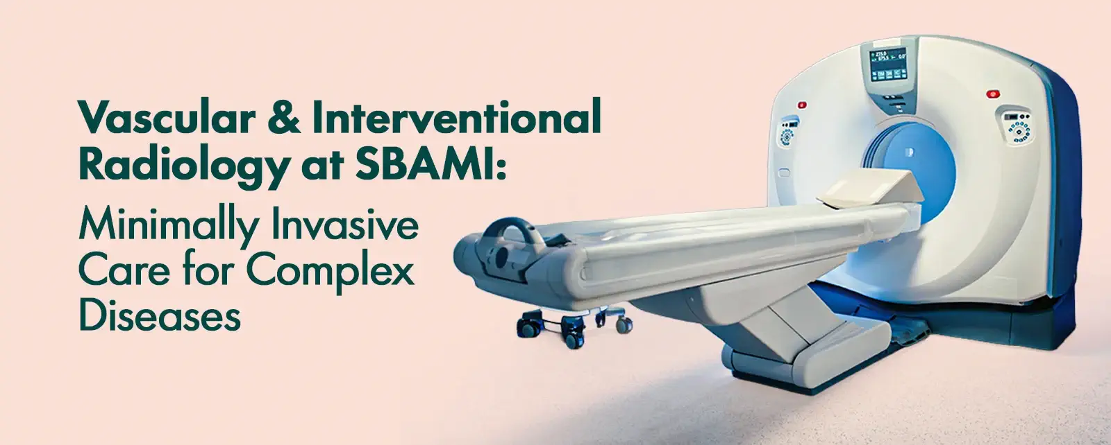 Vascular and Interventional Radiology at SBAMI: Minimally Invasive Care for Complex Diseases
