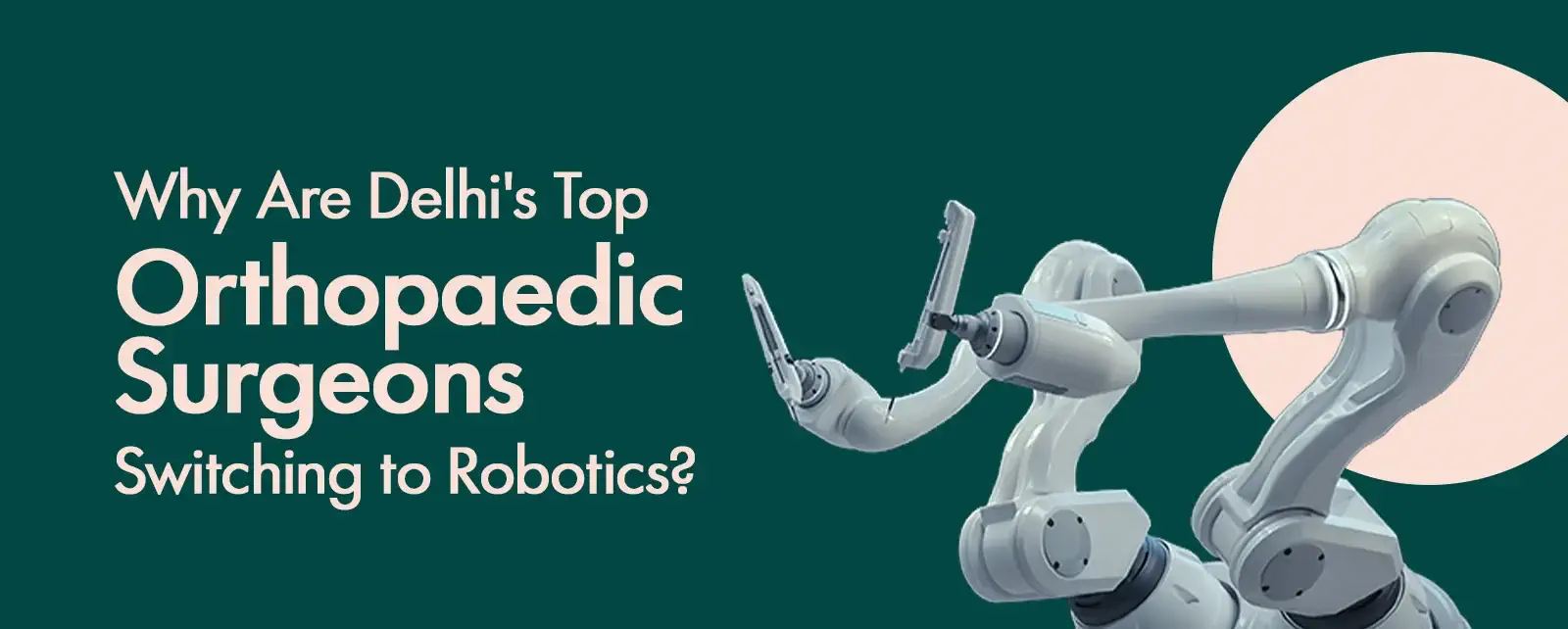 Why Are Delhi's Top Orthopaedic Surgeons Switching to Robotics?