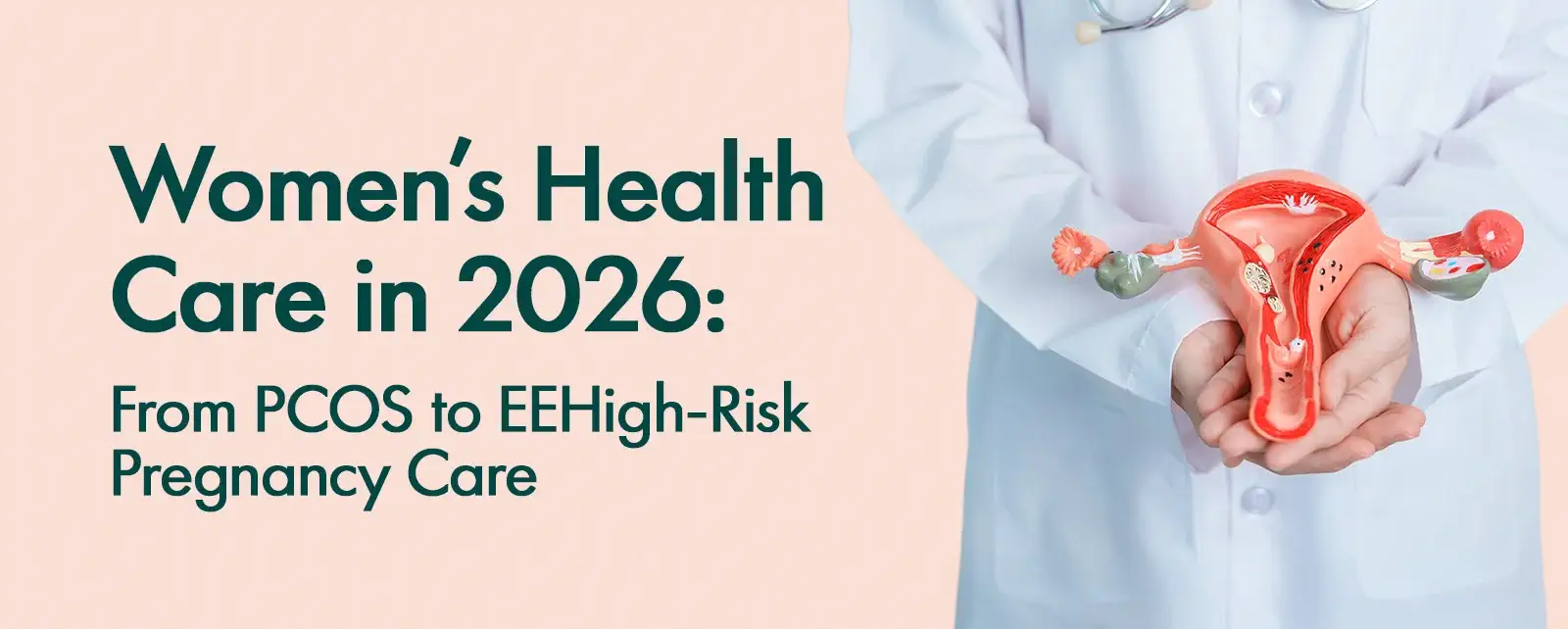 Women’s Health Care in 2026: From PCOS to EEHigh-Risk Pregnancy Care